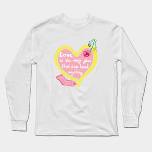 Love is a healing glue quote with heart and roses Long Sleeve T-Shirt